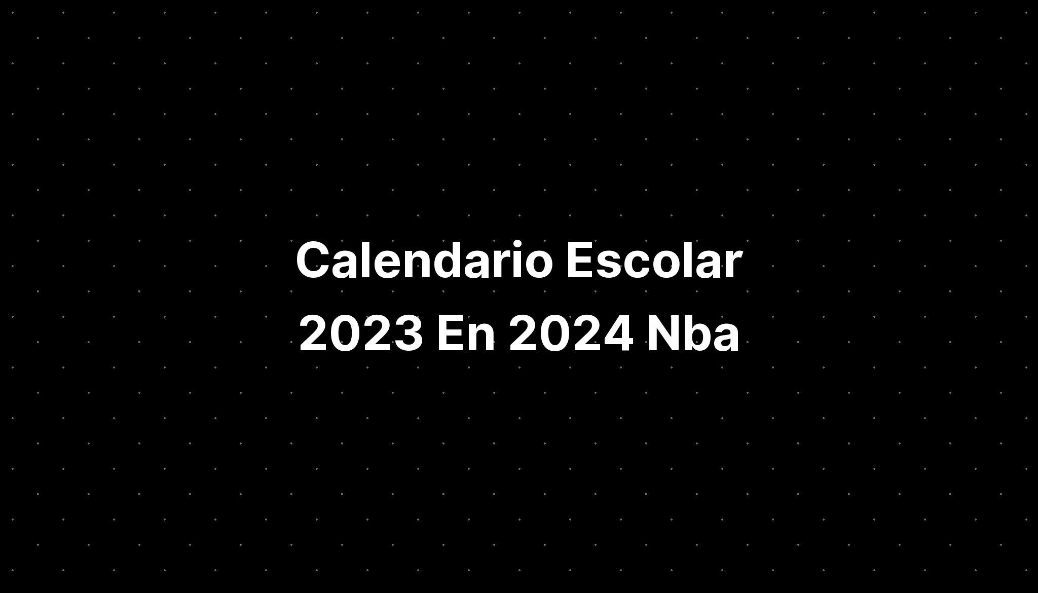 Calendario Escolar 2023 En 2024 Nba IMAGESEE